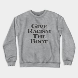 Give Racism the Boot 1993 Crewneck Sweatshirt